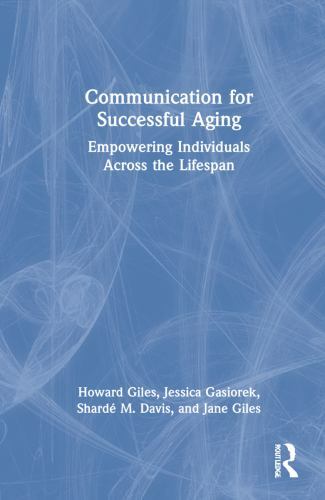 Communication for Successful Aging : Empowering Individuals Across the Lifesp…