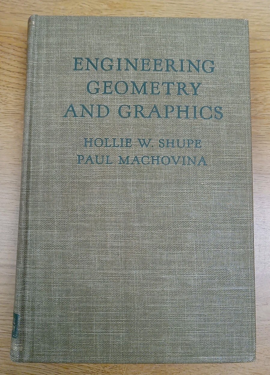 A Manual of Engineering Geometry and Graphics by H.W. Shupe (1956)