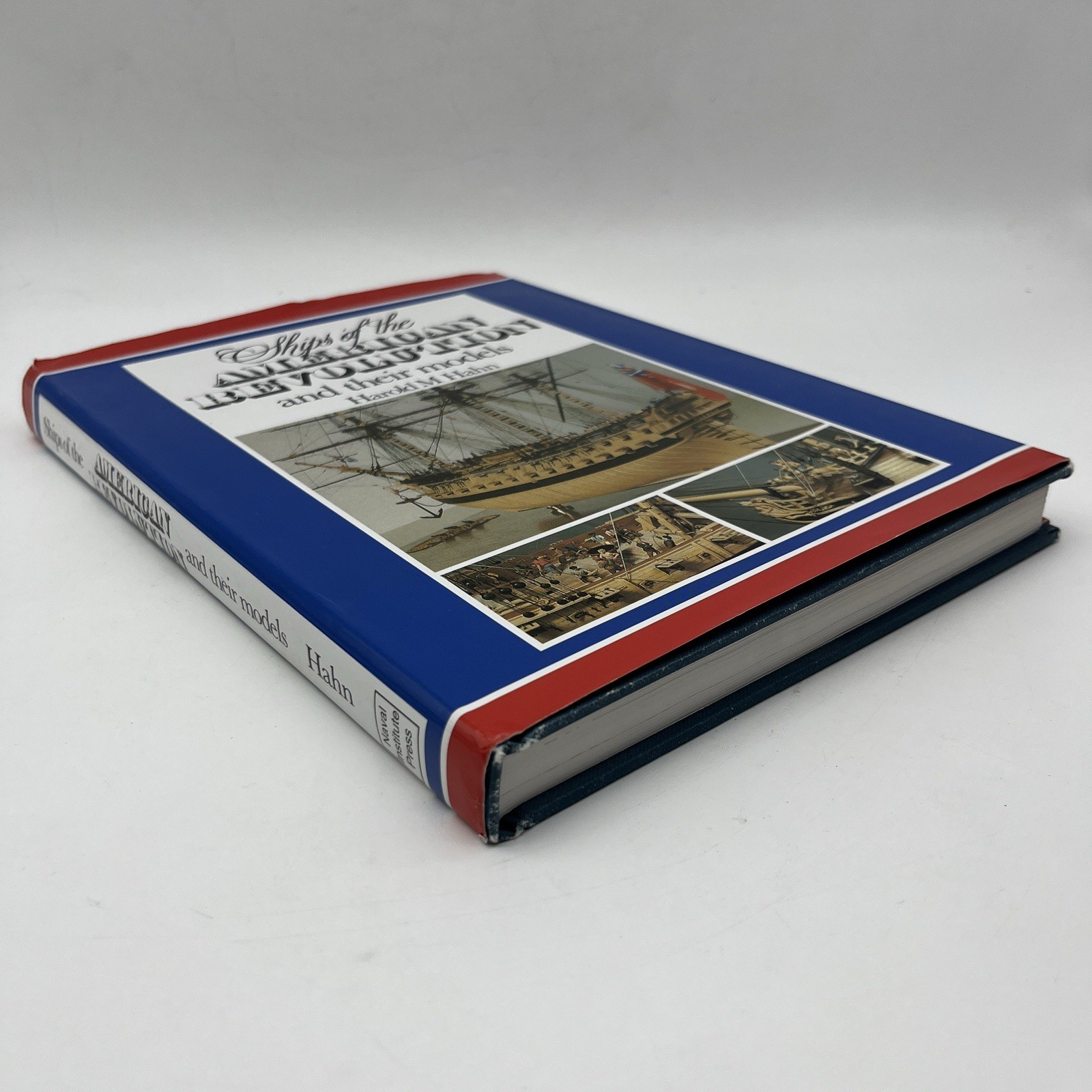 SHIPS OF THE AMERICAN REVOLUTION AND THEIR MODELS By Harold M. Hahn – Hardcover