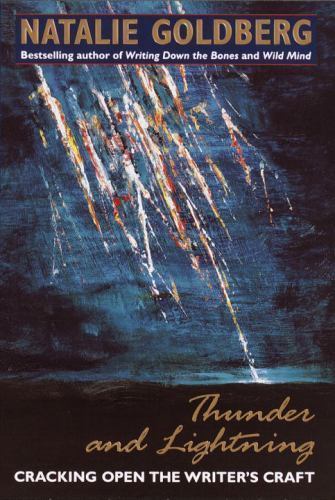 Thunder and Lightning: Cracking Open the Writer’s Craft by Natalie Goldberg