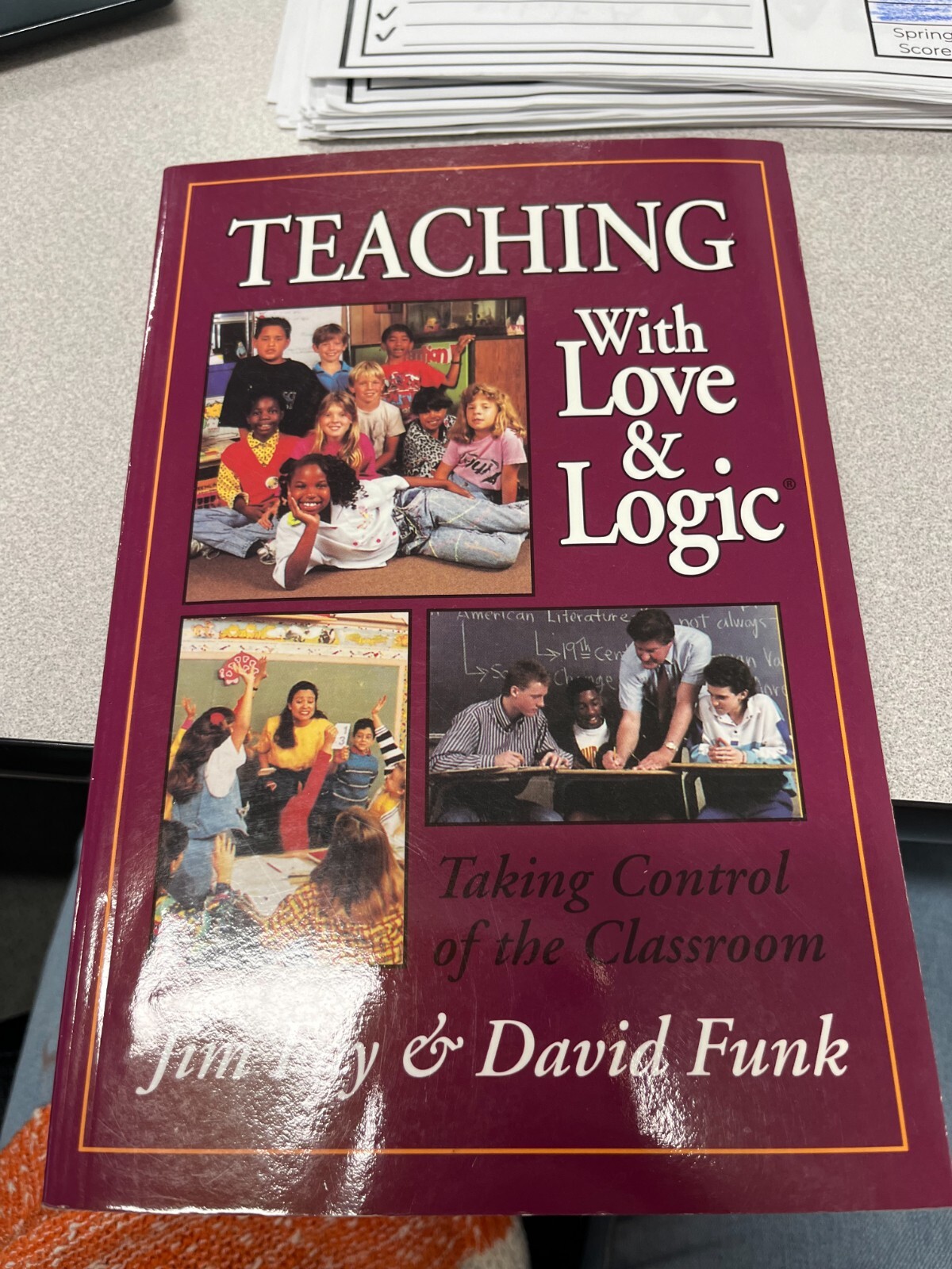 Teaching with Love and Logic : Taking Control of the Classroom by Jim Fay and…