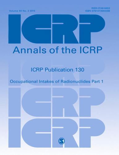Icrp Publication 130 : Occupational Intakes of Radionuclides, Paperback by Ic…