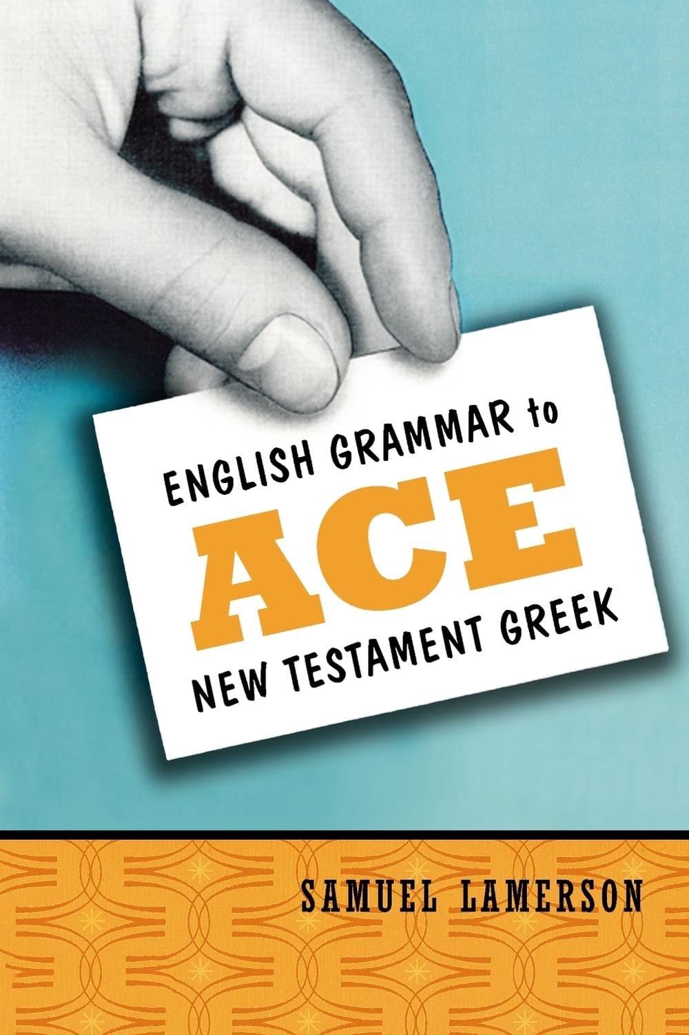 English Grammar to Ace New Testament Greek by Samuel Lamerson (English) Paperbac