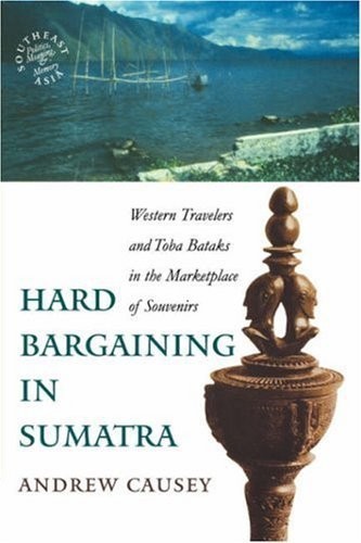 HARD BARGAINING IN SUMATRA: WESTERN TRAVELERS AND TOBA *Excellent Condition*