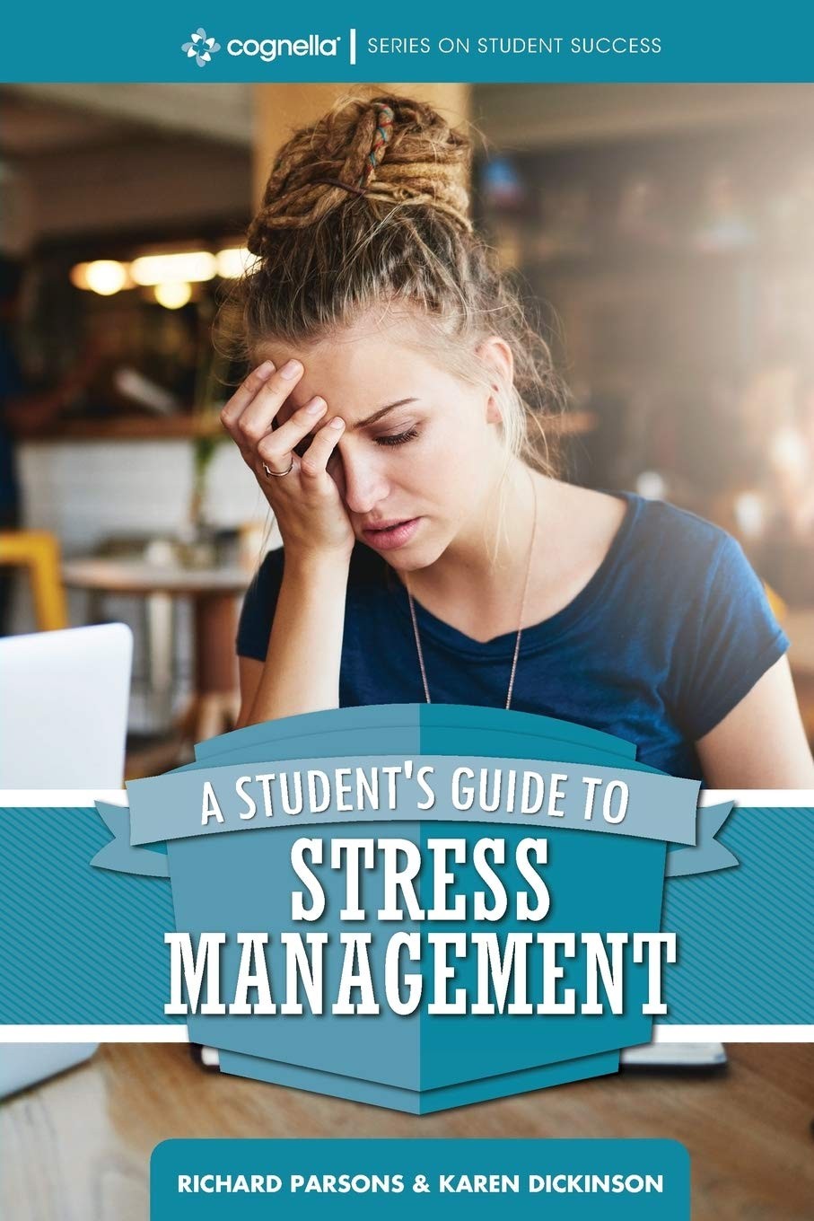 A Student’s Guide to Stress Management (Cognella Student Success)