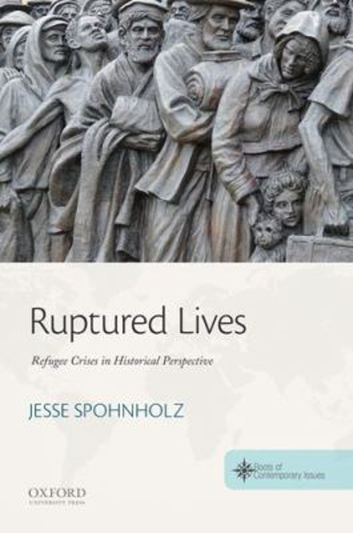 Ruptured Lives : Refugee Crises in Historical Perspective Paperba