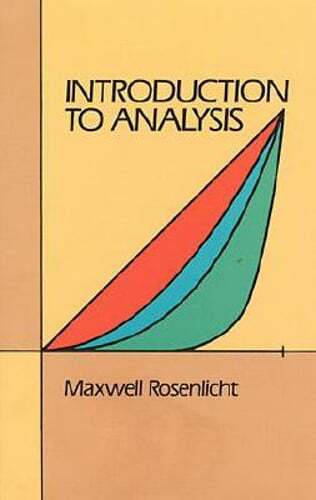 Introduction to Analysis by Maxwell Rosenlicht: New