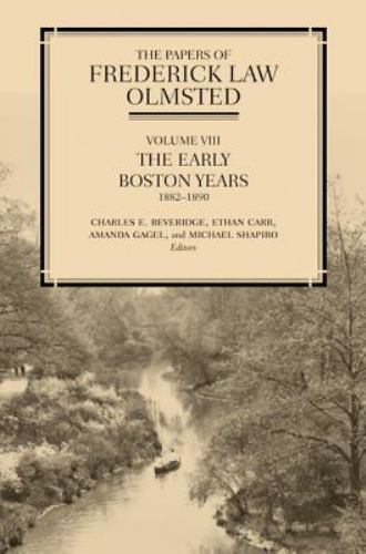 The Papers of Frederick Law Olmsted: The Early Boston Years, 1882–1890 (Volume 8