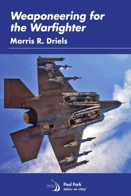 Weaponeering for the Warfighter by Morris R. Driels