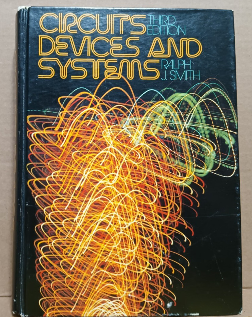 Circuits Devices and Systems by Ralph J. Smith – 1976 – 3RD Edition