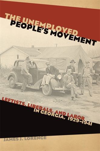 Unemployed People’s Movement : Leftists, Liberals, and Labor in Georgia, 1929…