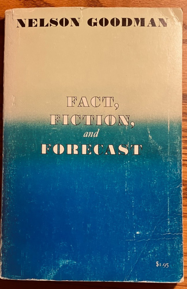 Fact, Fiction and Forecast, Nelson Goodman, TPB 2nd Ed. 1965 First Printing