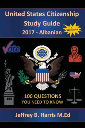 United States Citizenship Study Guide and Workbook : 100 Questions You Need t…