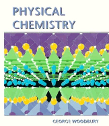 Physical Chemistry by George Woodbury: Used