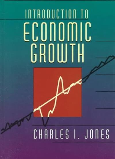 Introduction to Economic Growth,Charles I Jones