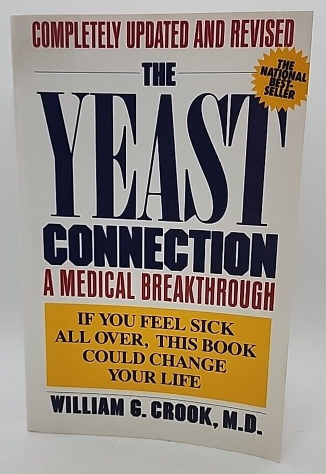 The Yeast Connection: A Medical Breakthrough by William G. Crook