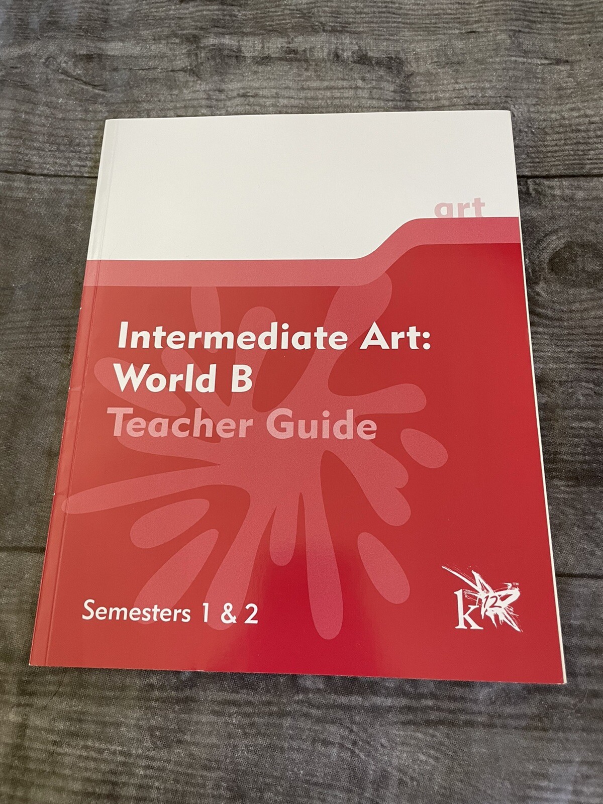 K12 Intermediate Art: World B Teacher Guide Semesters 1 & 2