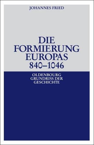 Johannes Fried Die Formierung Europas 840-1046 (Paperback)