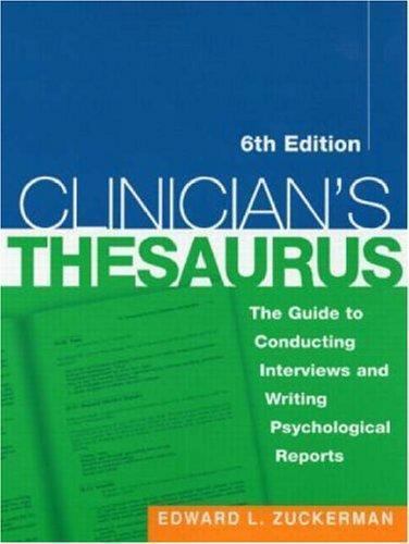 CLINICIAN’S THESAURUS, 6TH EDITION: THE GUIDE TO By Edward L. Zuckerman