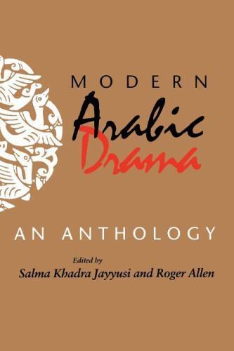 Modern Arabic Drama: An Anthology; Indiana Series in Arab- 0253209730, paperback