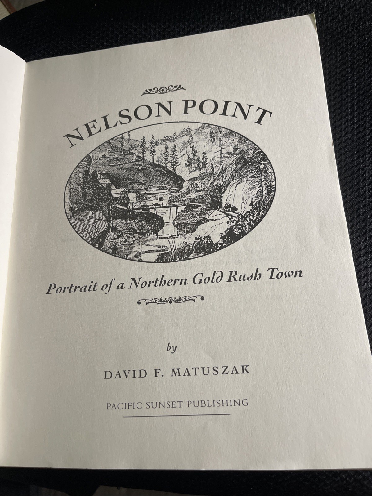 Nelson Point: Portrait of a Northern Gold Rush Town by David F. Matuszak 1st Ed