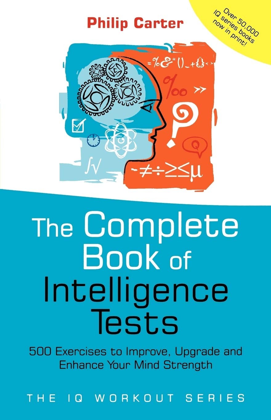 The Complete Book of Intelligence Tests: 500 Exercises to Improve, Upgrade a…