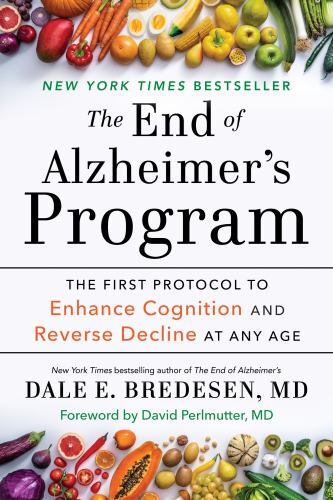 The End of Alzheimer’s Program: The First Protocol to Enhance Cognition and Rev