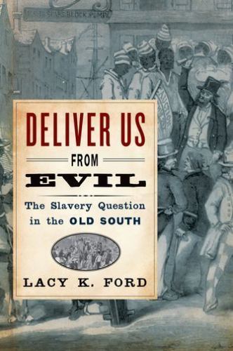 Deliver Us from Evil: The Slavery Question in the Old South, Ford, Lacy K., Very