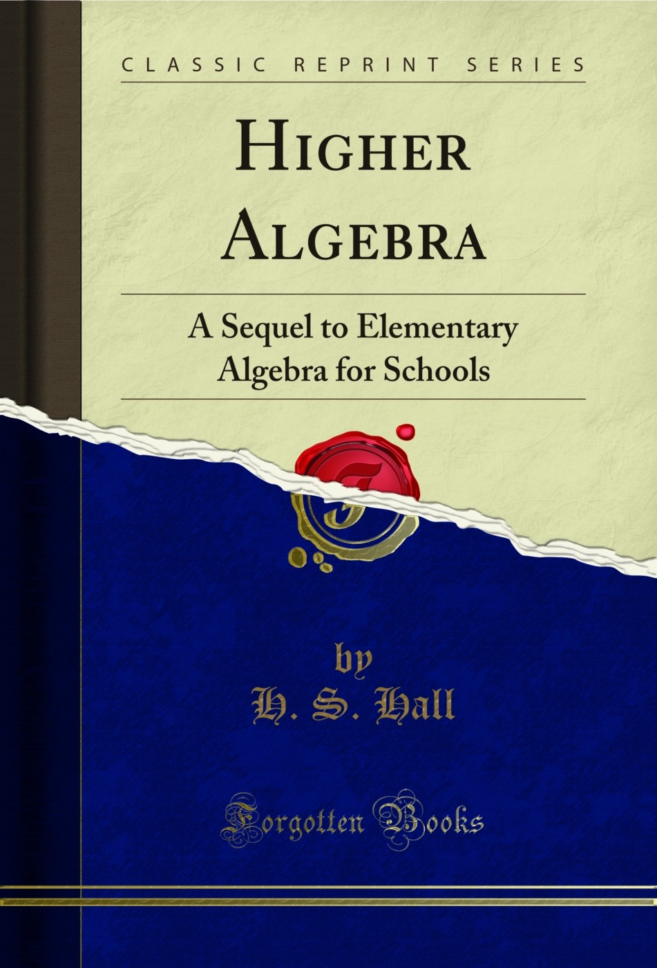 Higher Algebra: A Sequel to Elementary Algebra for Schools (Classic Reprint)