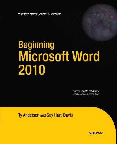 BEGINNING MICROSOFT WORD 2010 (EXPERT’S VOICE IN OFFICE) By Ty Anderson & Guy