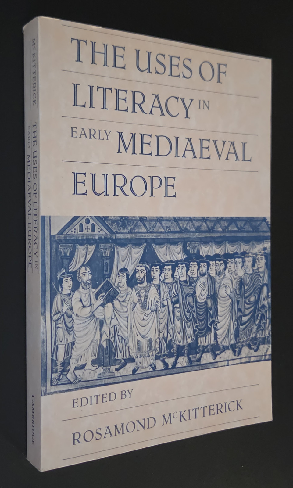 USES OF LITERACY IN EARLY MEDIAEVAL EUROPE ed. McKitterick. Paperback, very good