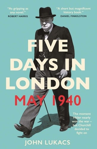 John Lukacs Five Days in London, May 1940 (Paperback) (UK IMPORT)