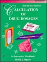 Radcliff and Ogden’s Calculation of Drug Dosages: An Interactive Workbook