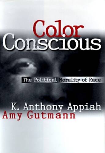 Color Conscious – Hardcover By K Anthony Appiah – GOOD