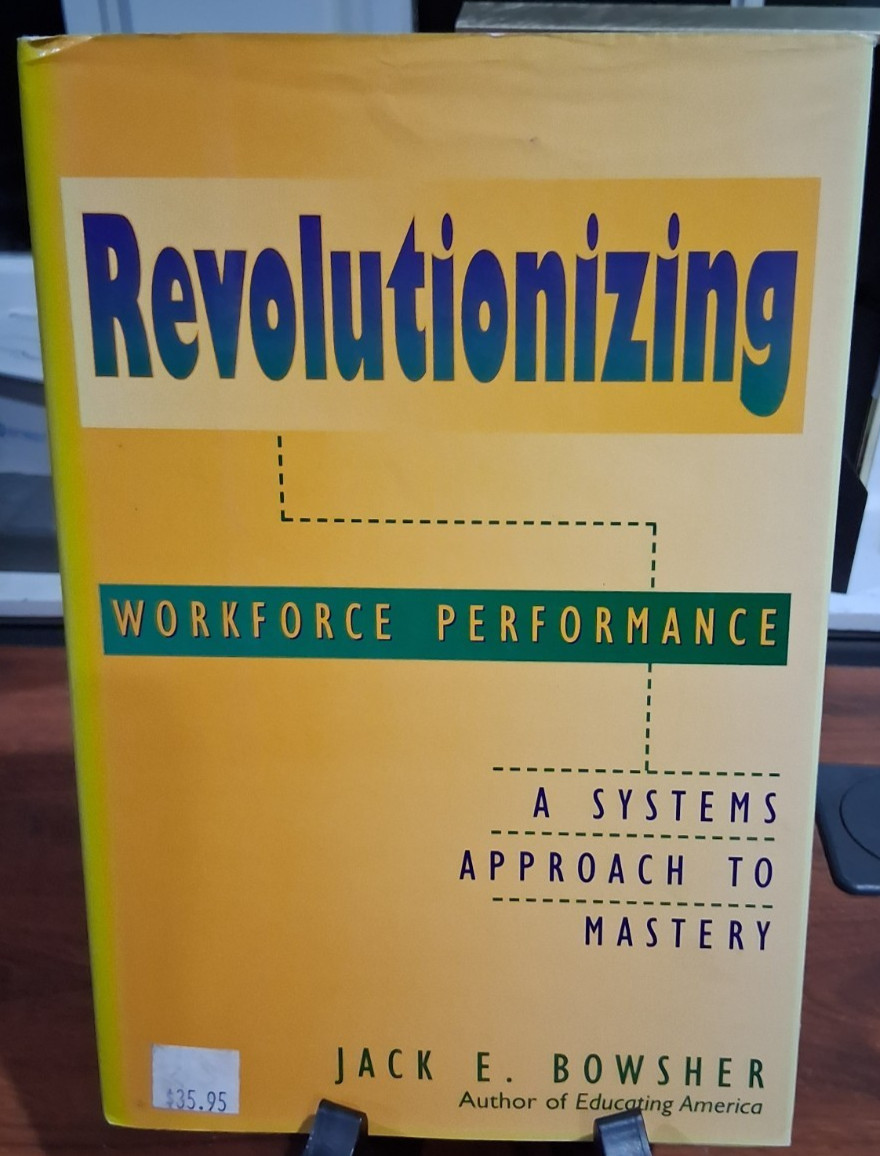 Revolutionizing Workforce Performance : A Systems Approach Hardcover Bowsher