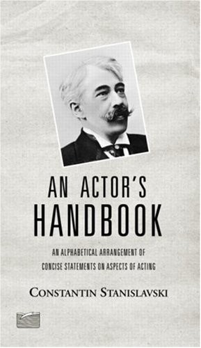 AN ACTOR’S HANDBOOK: AN ALPHABETICAL ARRANGEMENT OF By Constantin Stanislavski