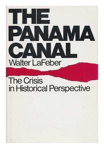 THE PANAMA CANAL: THE CRISIS IN HISTORICAL PERSPECTIVE By Walter Lafeber *VG+*