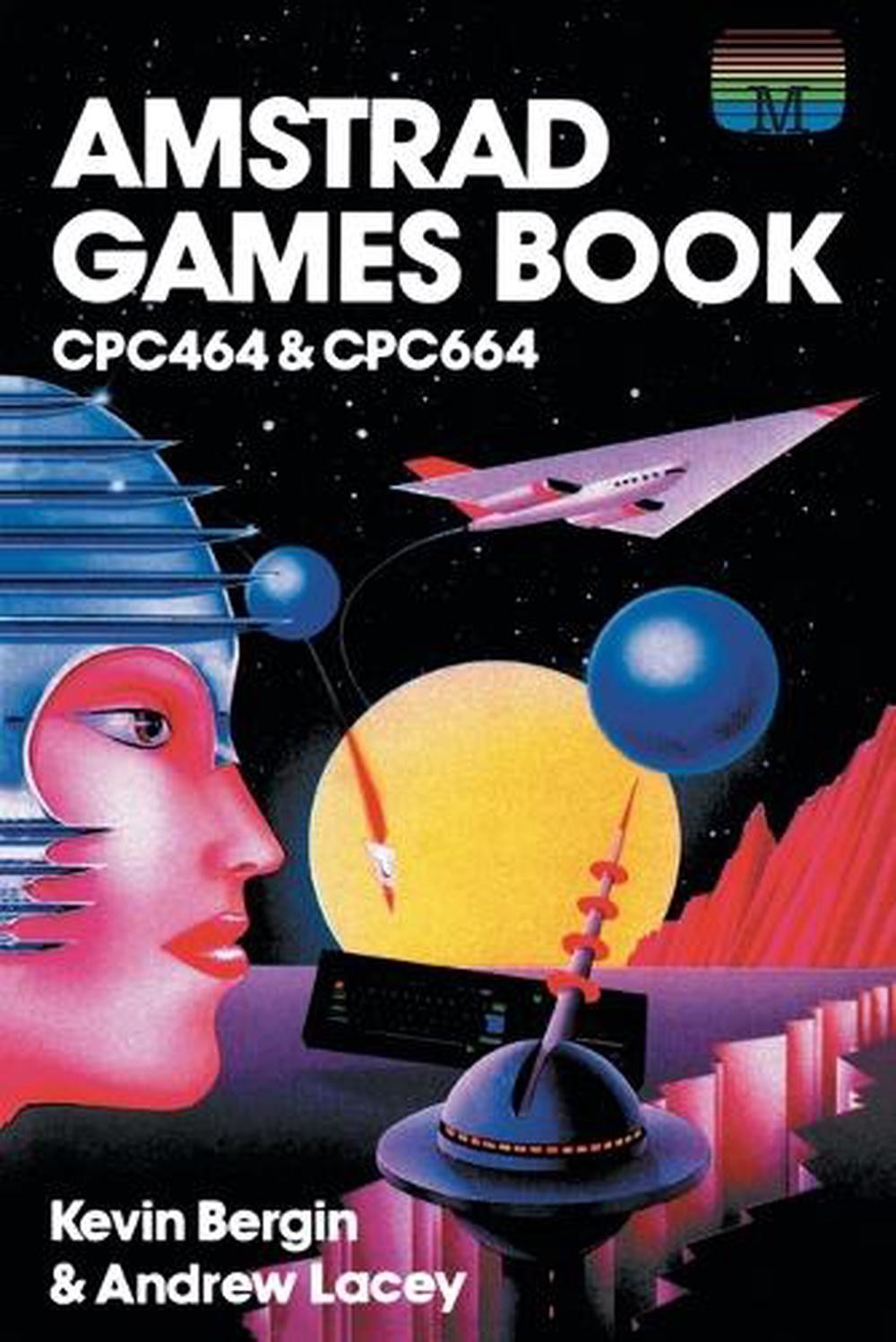 Amstrad Games Book: Cpc464 & Cpc664 by Kevin Bergin (English) Paperback Book