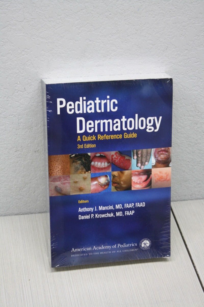 Pediatric Dermatology : A Quick Reference Guide by Anthony Mancini 3rd Ed 2016