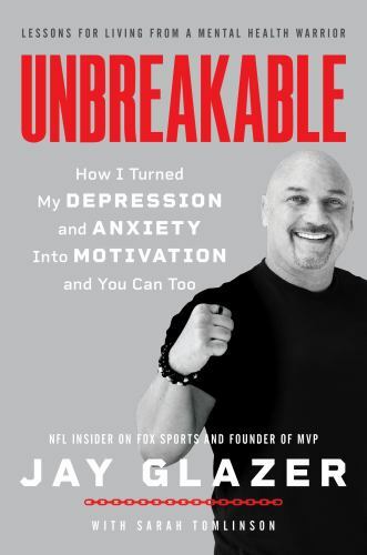 Unbreakable: How I Turned My Depression and A- 0063062852, hardcover, Jay Glazer