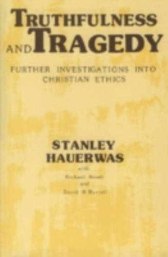 Truthfulness and Tragedy by Hauerwas, Stanley