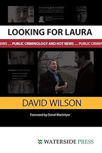 Looking for Laura: Public Criminology and Hot News, Wilson MS RN C (Nic), David,