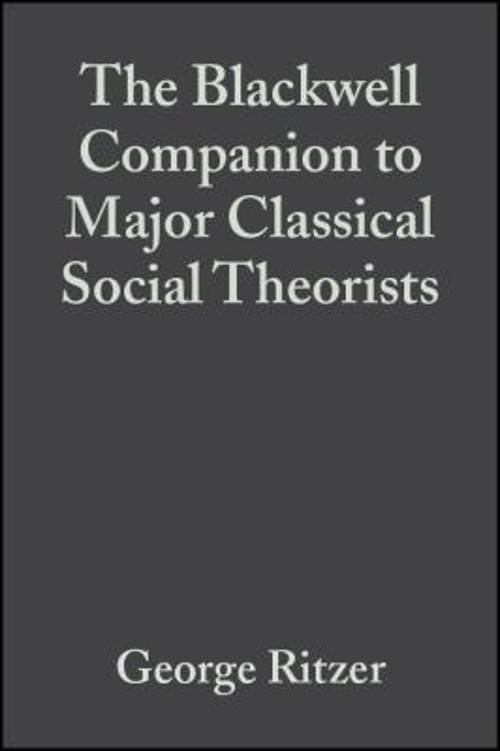 The Blackwell Companion to Major Classical Social Theorists Paper