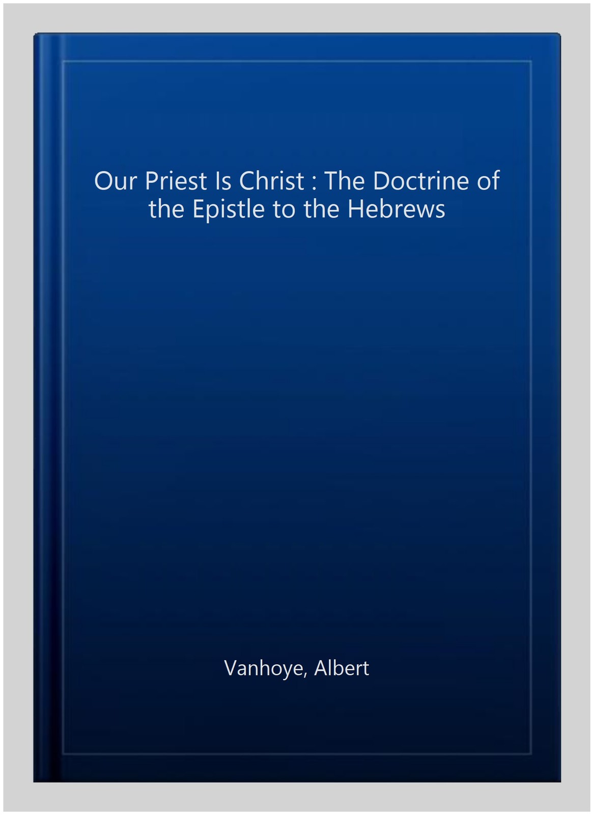 Our Priest Is Christ : The Doctrine of the Epistle to the Hebrews, Paperback …