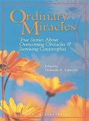 Ordinary Miracles: True Stories about Overcoming Obstacles and Surviving Cat…