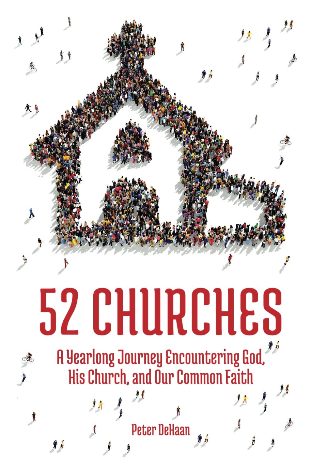 52 Churches: A Yearlong Journey Encountering God, His Church, and Our Common…