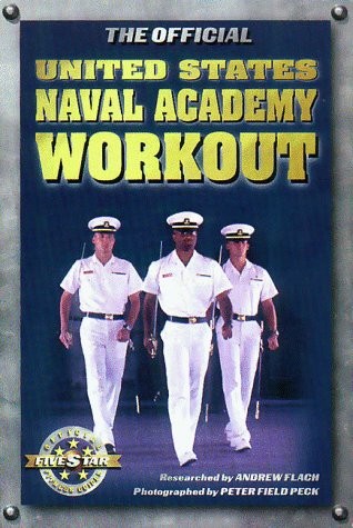 THE OFFICIAL UNITED STATES NAVAL ACADEMY WORKOUT (MILITARY By Andrew Flach VG