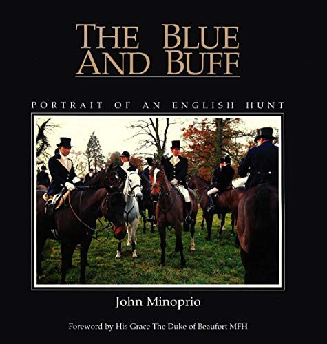 The Blue and Buff: Portrait of an English Hunt by Minoprio, John Hardback Book