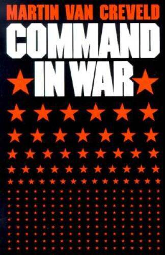 Command in War – Paperback By Van Creveld, Martin – GOOD
