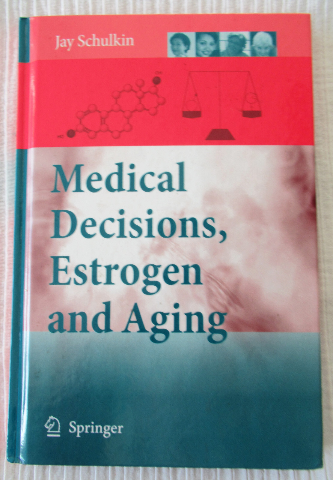 Medical Decisions, Estrogen and Aging by Jay Schulkin (HC 2008) Like New